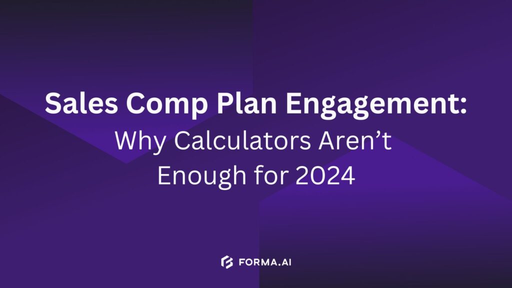 Sales Comp Plan Engagement: Why Calculators Aren't Enough for 2024