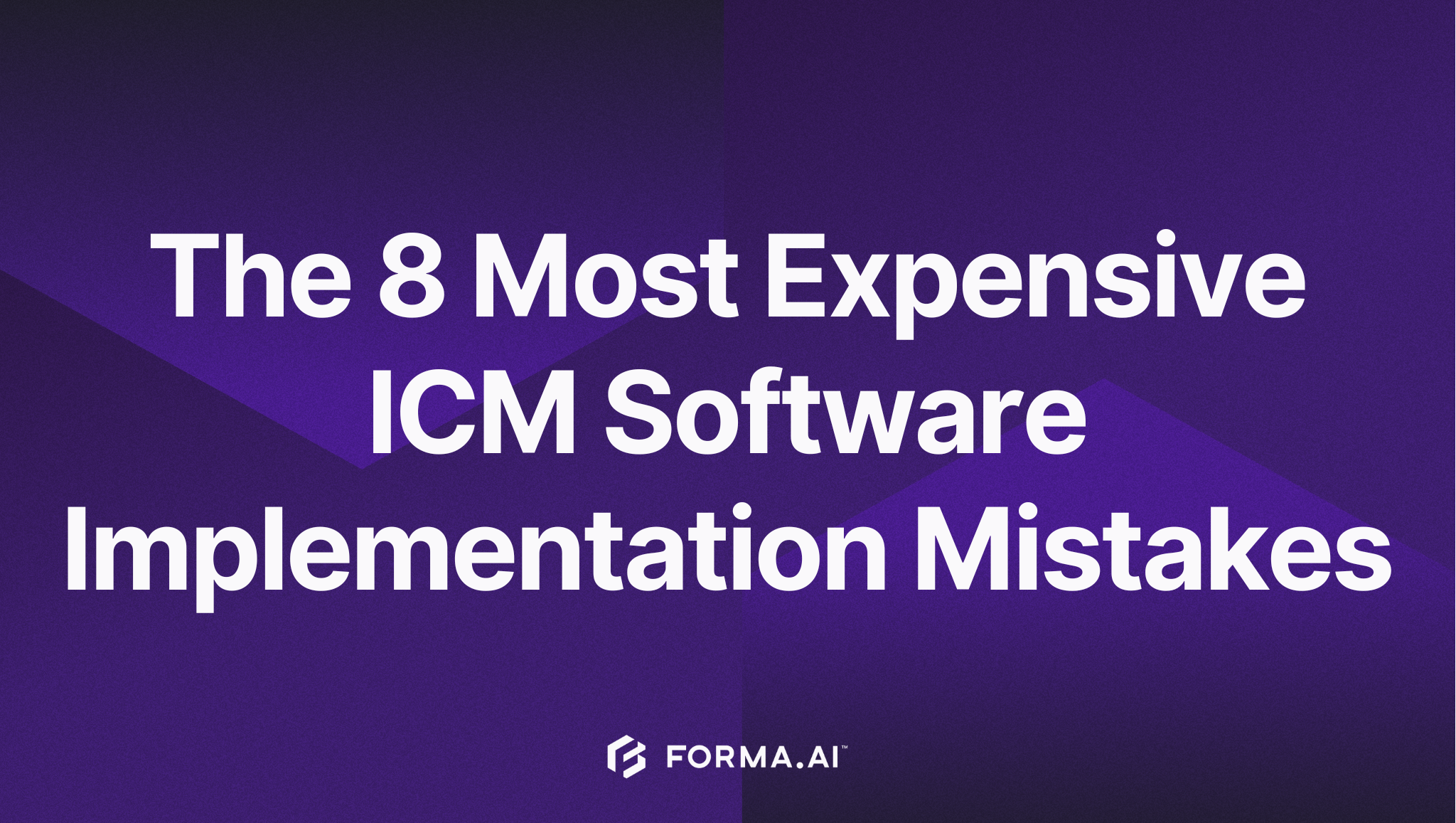 The 8 Most Expensive ICM Software Implementation Mistakes