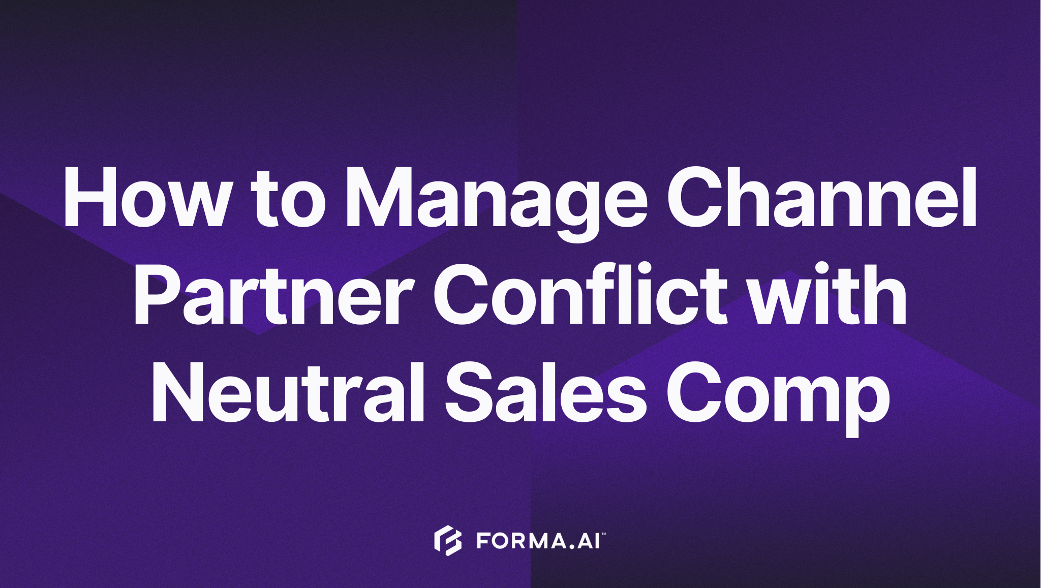 How to Manage Channel Partner Conflict with Neutral Sales Compensation