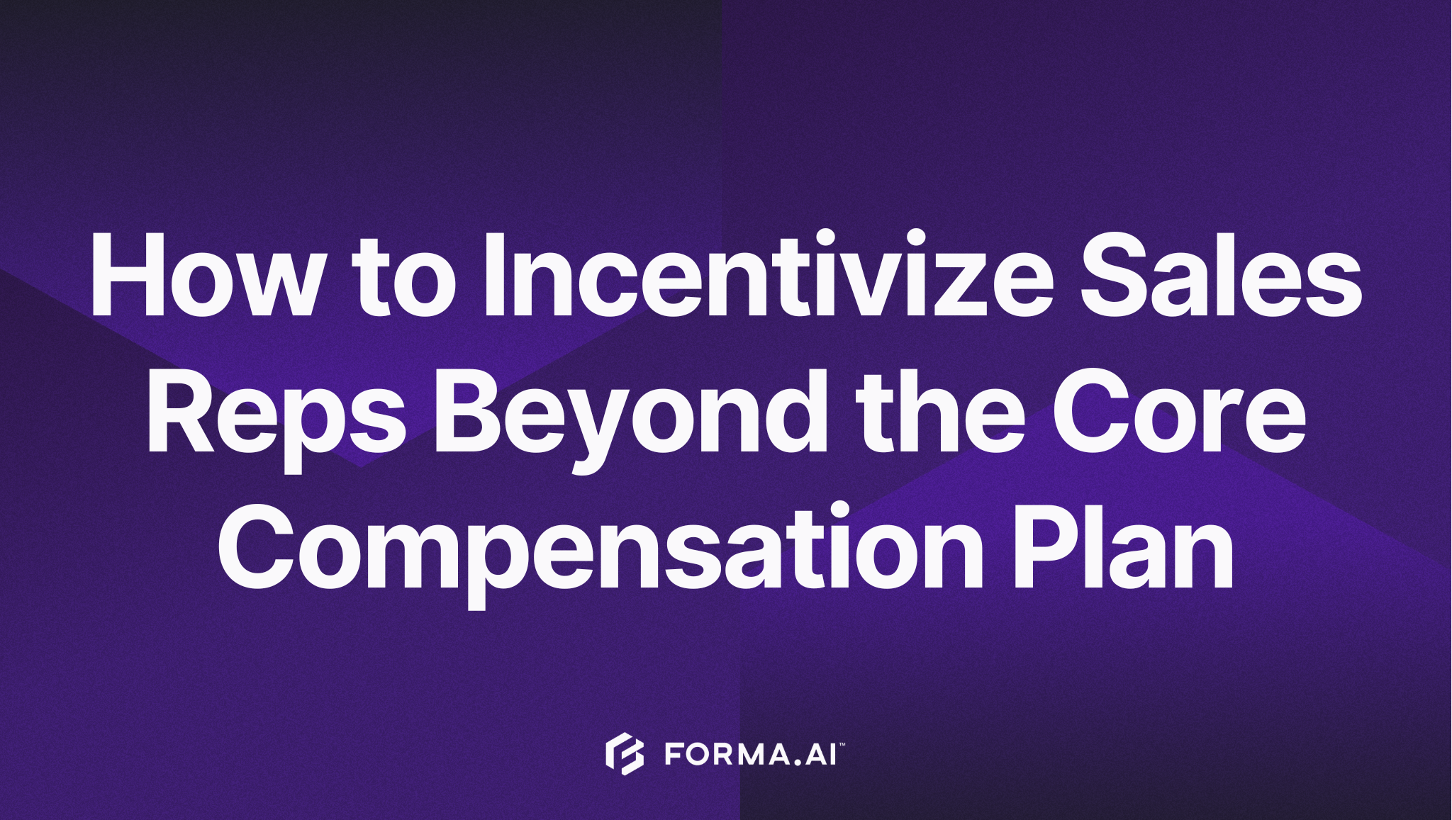 How to Incentivize Sales Reps Beyond the Core Compensation Plan