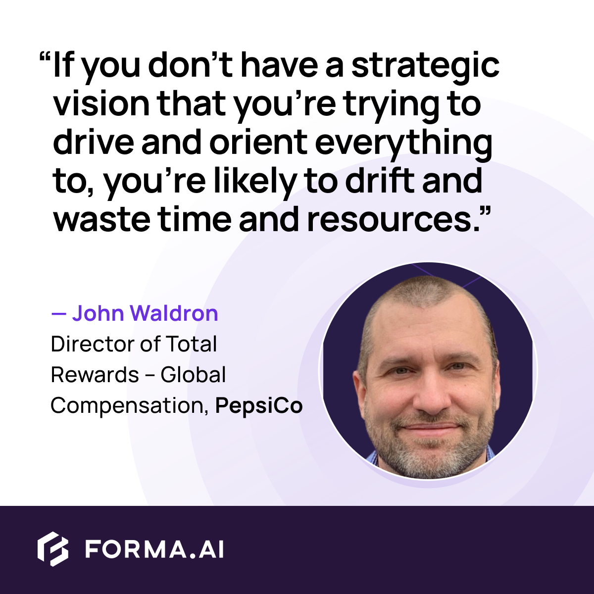 A quote from John Waldron, Director of Total Rewards, Global Compensation at PepsiCo