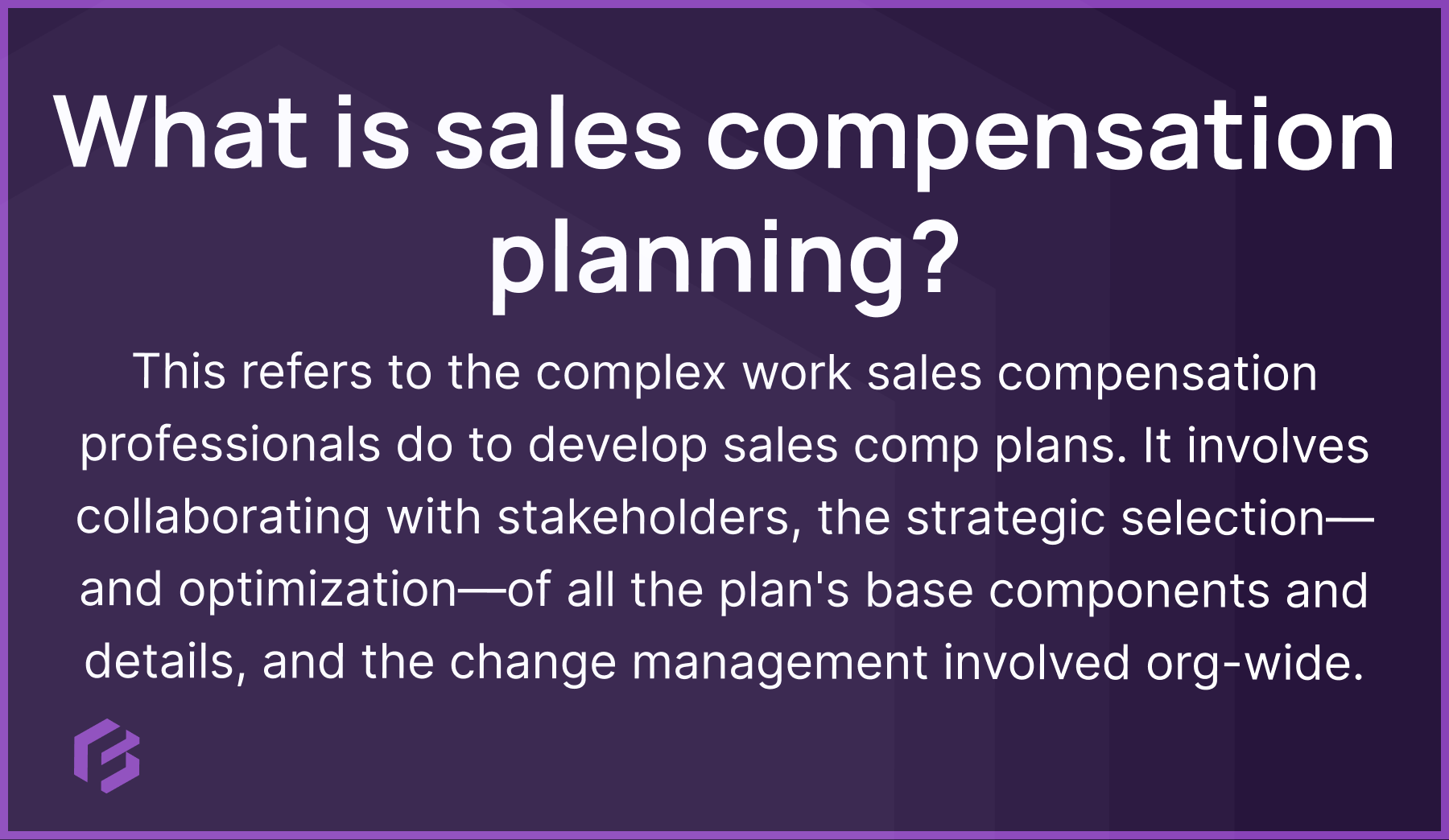 what is sales compensation planning and design exactly?