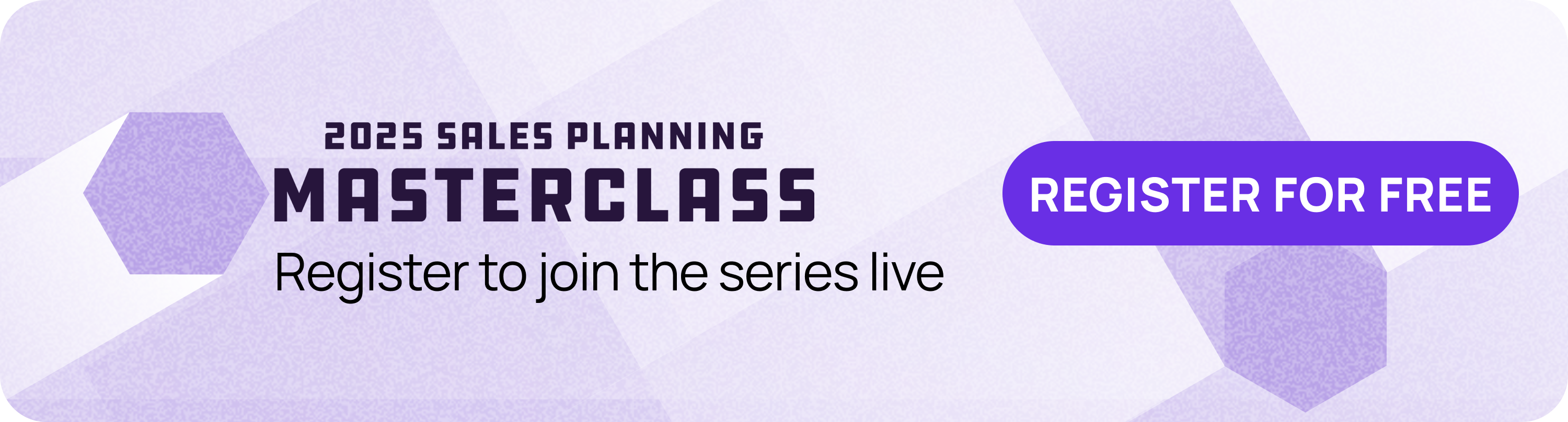 Register to join us for the remainder of the Sales Planning Masterclass Series sessions